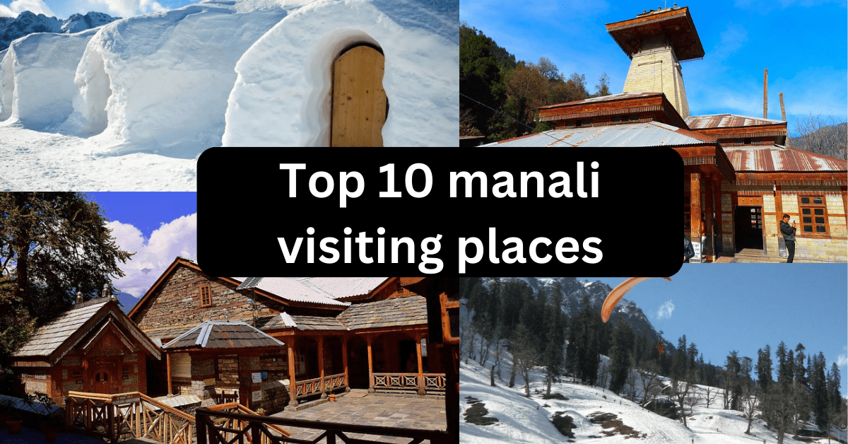 Top 10 manali visiting places - मनाली में घूमने लायक 10 जगह Top 10 Gandhinagar Tourist Places