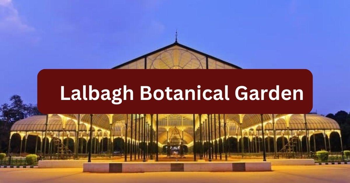 Lalbagh Botanical Garden Timings, entry fee , flower show, tickets , Lalbagh Botanical Garden